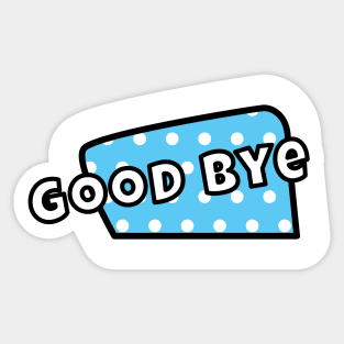 Good Bye Sticker Sticker